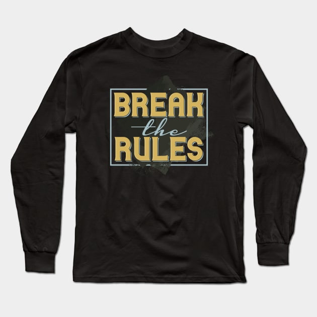 Break The Rules Long Sleeve T-Shirt by BrillianD